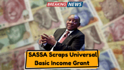 SASSA Ends Universal Basic Income Grant in May 2025 – Everything You Must Know About the Switch!
